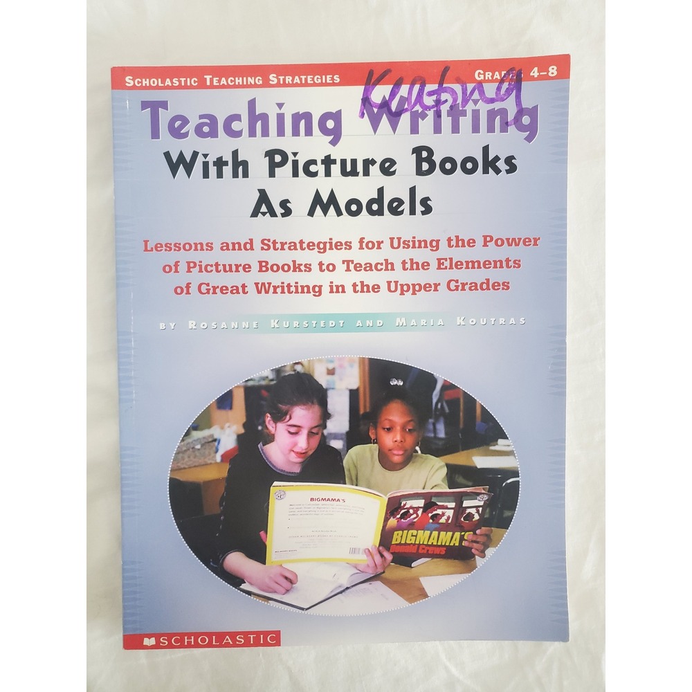 Teaching Writing With Picture Books As Models Scholastic Grades 4-8 Kurstedt